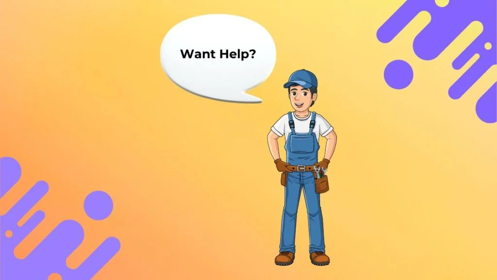 Cartoon of a tradesman in overalls asking Want Help?